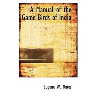 A Manual of the Game Birds of India