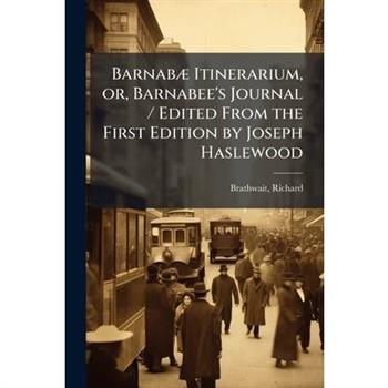 Barnab?] Itinerarium, or, Barnabee's Journal / Edited From the First Edition by Joseph Haslewood