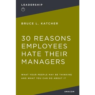 30 Reasons Employees Hate Their Managers