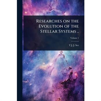 Researches on the Evolution of the Stellar Systems ..
