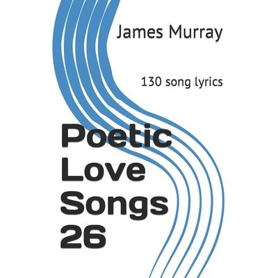 Poetic Love Songs 26