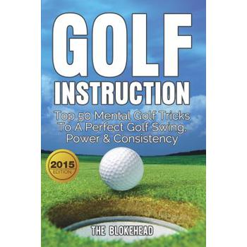 Golf InstructionTop 50 Mental Golf Tricks To A Perfect Golf Swing, Power & Consistency