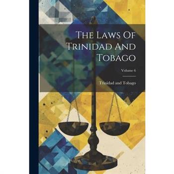 The Laws Of Trinidad And Tobago; Volume 6