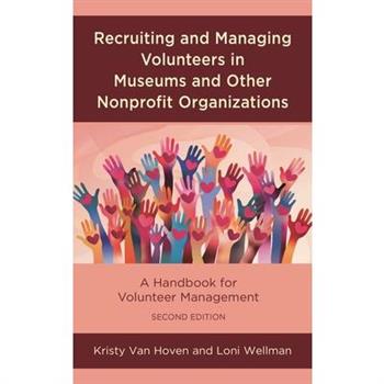 Recruiting and Managing Volunteers in Museums and Other Nonprofit Organizations