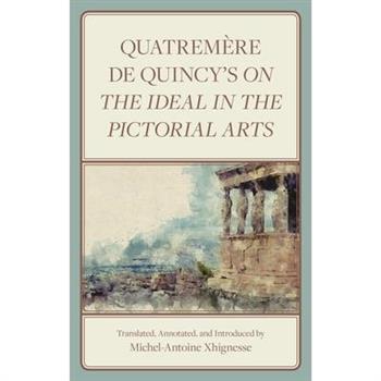 Quatrem癡re de Quincy’s On the Ideal in the Pictorial Arts