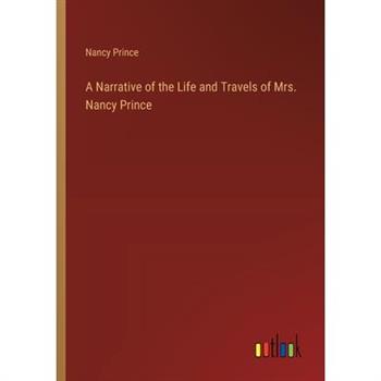 A Narrative of the Life and Travels of Mrs. Nancy Prince