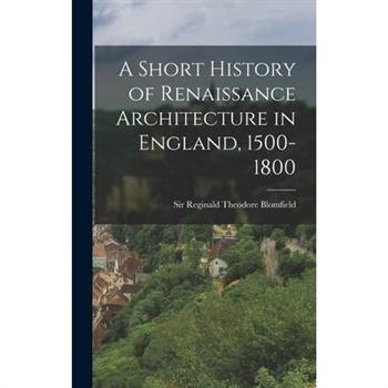 A Short History of Renaissance Architecture in England, 1500-1800