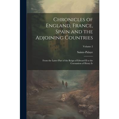 Chronicles of England, France, Spain and the Adjoining Countries