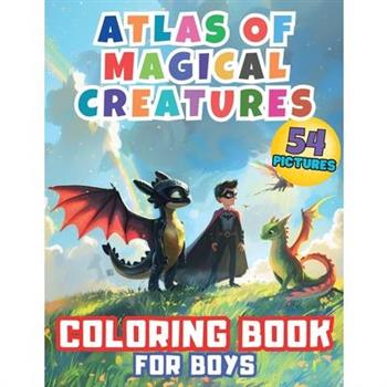 Atlas of Magical Creatures Coloring Book for Boys