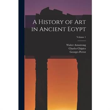 A History of Art in Ancient Egypt; Volume 1