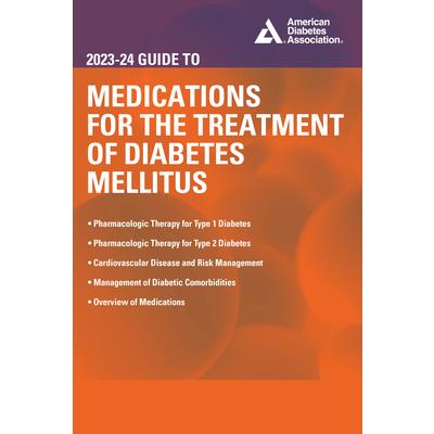 The 2023-24 Guide to Medications for the Treatment of Diabetes Mellitus