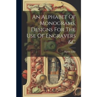 An Alphabet Of Monograms, Designs For The Use Of Engravers &c
