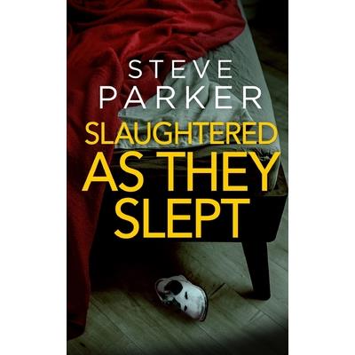 SLAUGHTERED AS THEY SLEPT an absolutely gripping killer thriller full of twists