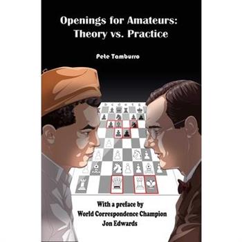 Openings for Amateurs - Theory Vs Practice