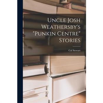 Uncle Josh Weathersby's "punkin Centre" Stories