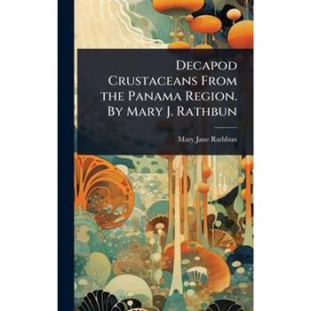 Decapod Crustaceans From the Panama Region. By Mary J. Rathbun