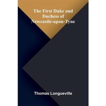The First Duke and Duchess of Newcastle-upon-Tyne