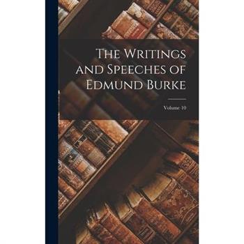 The Writings and Speeches of Edmund Burke; Volume 10