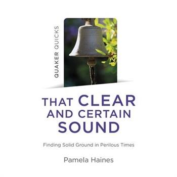 Quaker Quicks - That Clear and Certain Sound