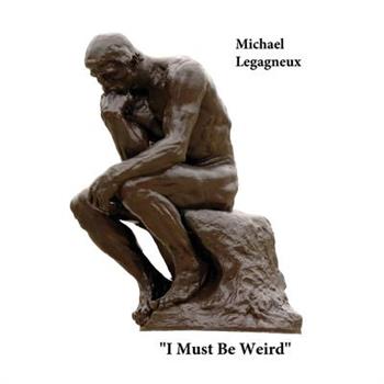I Must Be Weird