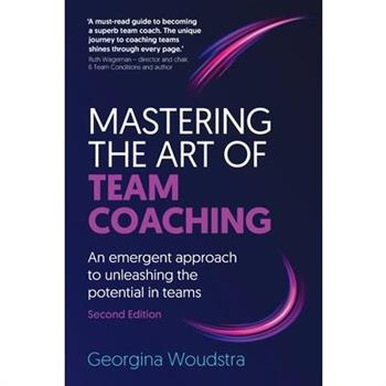 Mastering the Art of Team Coaching (Second Edition)