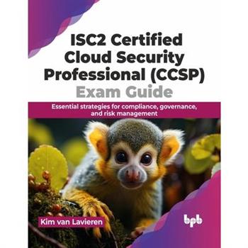 Isc2 Certified Cloud Security Professional (Ccsp) Exam Guide