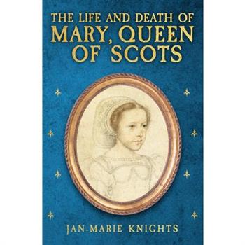 The Life and Death of Mary, Queen of Scots