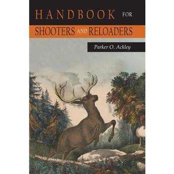 Handbook for Shooters and Reloaders (Volume 1)