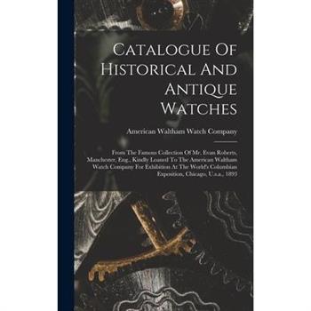 Catalogue Of Historical And Antique Watches