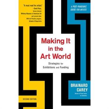 Making It in the Art WorldNew Approaches to Galleries, Shows, and Raising Money