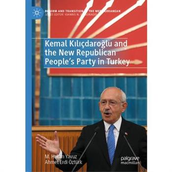 Kemal Kılı癟daroğlu and the New Republican People’s Party in Turkey