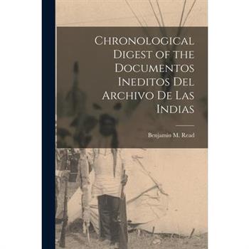 Chronological Digest of the Documentos Ineditos Del Archivo De Las Indias