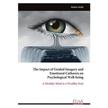 The Impact of Guided Imagery and Emotional Catharsis on Psychological Well-being