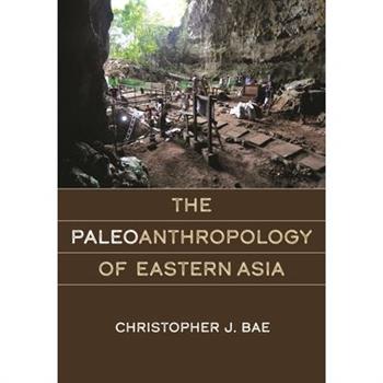 The Paleoanthropology of Eastern Asia