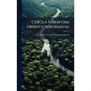CERCLA Superfund Orientation Manual