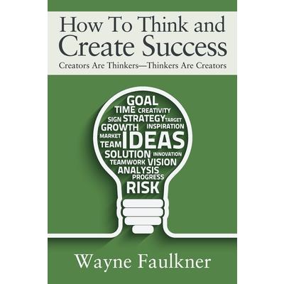 How To Think and Create Success