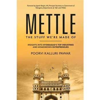 Mettle, the stuff we're made of - Insights into Hyderabad's top industries and homegrown entrepreneurs
