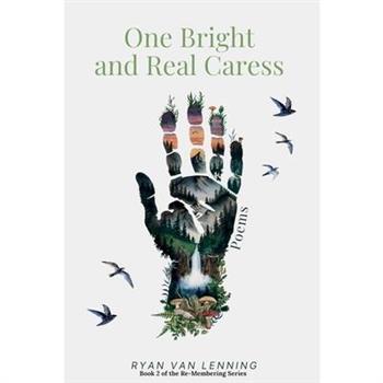 One Bright and Real Caress