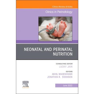 Neonatal and Perinatal Nutrition, an Issue of Clinics in Perinatology