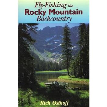 Fly Fishing the Rocky Mountain Backcountry