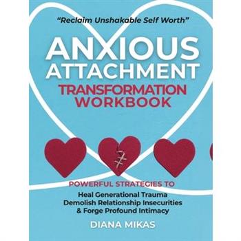 Anxious Attachment Transformation Workbook