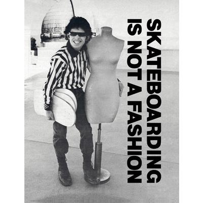 Skateboarding Is Not a Fashion