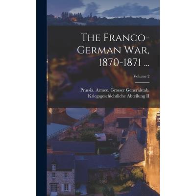The Franco-German War, 1870-1871 ...; Volume 2