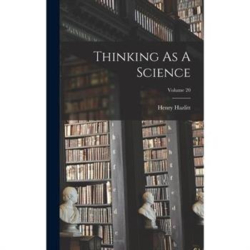 Thinking As A Science; Volume 20