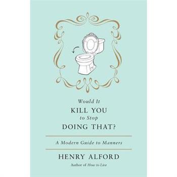 Would It Kill You to Stop Doing That?