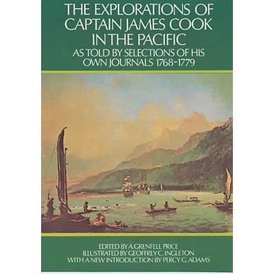 Explorations of Captain James Cook in the Pacific As Told by Selections of His Own Journal Explorations of Captain James Cook in the Pacific As Told by Selections of His Own Journal