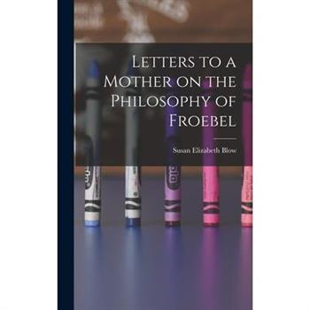 Letters to a Mother on the Philosophy of Froebel