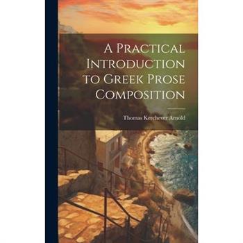 A Practical Introduction to Greek Prose Composition