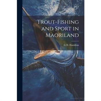 Trout-Fishing and Sport in Maoriland