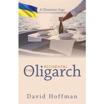 The Accidental Oligarch - A Ukrainian Saga